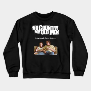 NO COUNTRY FOR OLD MEN MOVIE QUOTE Crewneck Sweatshirt